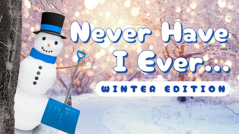 Never Have I Ever: Winter Edition